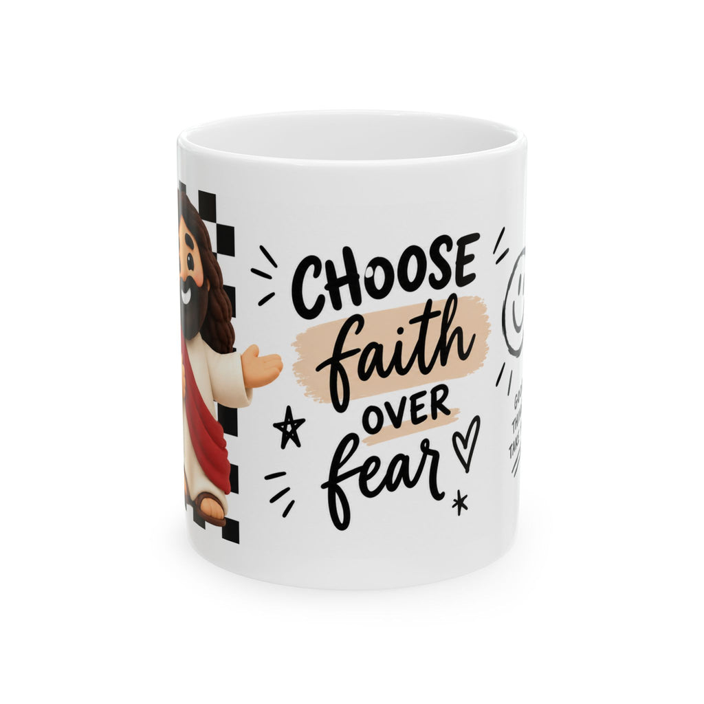 Choose Faith Over Fear Ceramic Mug — Inspirational Jesus Coffee Cup (11oz/15oz)